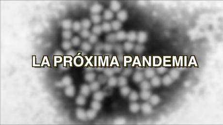 Video de los Viernes: La Próxima Pandemia
