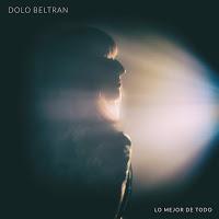 Dolo Beltrán estrena Lo mejor de todo