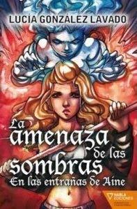 La Amenaza de las Sombras. En las entrañas de Aine, de Lucía González Lavado.