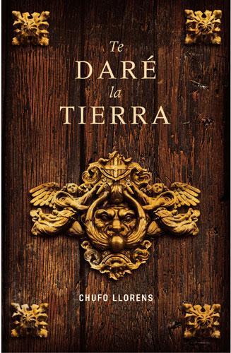 Chufo Llorens: Te daré la tierra (novelón histórico)