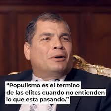 “Populismo,  es el término que utilizan las élites, cuando no entienden lo que está pasando”