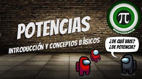 Potencias. Introducción y conceptos básicos Potencias. Introducción y conceptos básicos