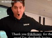 Michael Bublé: súper Deftones