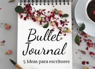 Bullet Journal | 5 Ideas para escritores