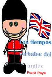 Paya Frank .- Los Tiempos verbales del Inglés Paya Frank .- Los Tiempos verbales del Inglés