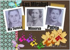 Las Hermanas Mirabal, ejemplos inmortales de la dignidad mundial.