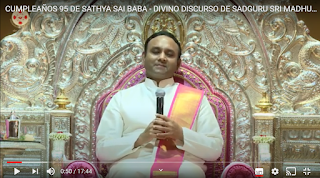 CUMPLEAÑOS 95 DE SATHYA SAI BABA - DIVINO DISCURSO DE SADGURU SRI MADHUSUDAN SAI