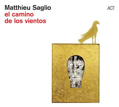 MATTHIEU SAGLIO: 'EL CAMINO DE LOS VIENTOS'