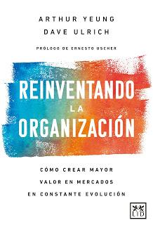 Reinventando la organización; Cómo crear mayor valor en mercados en constante evolución Reinventando la organización; Cómo crear mayor valor en mercados en constante evolución