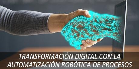 TRANSFORMACIÓN DIGITAL CON LA AUTOMATIZACIÓN ROBÓTICA DE PROCESOS (RPA)