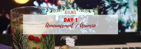 Blogmas: Announcement / Anuncio (Day / Día 1)