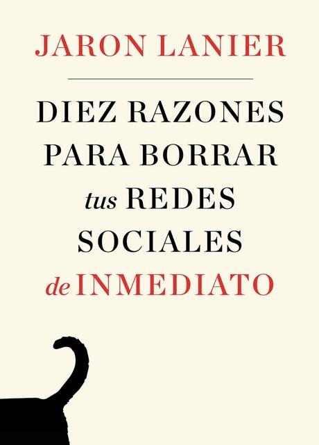 10 razones para borrar tus redes sociales de inmediato, de Jaron Lanier