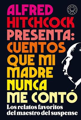 ALFRED HITCHCOCK PRESENTA: ¡Cuentos que mi madre nunca me contó!