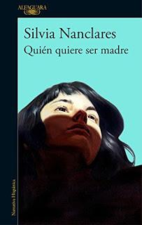 QUIÉN QUIERE SER MADRE.  Sílvia Nanclares.