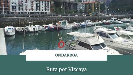 Ruta por Vizcaya: ¿Qué ver en Ondarroa?