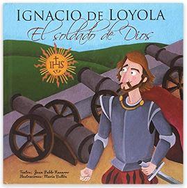 «Ignacio de Loyola, El soldado de Dios» de Juan Pablo Navarro Rivas