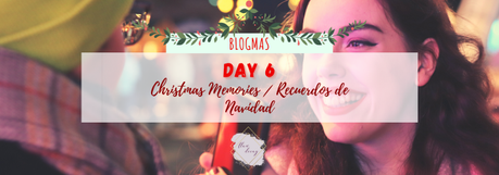 Blogmas Day 6: Christmas Memories / Día 6: Recuerdos de Navidad