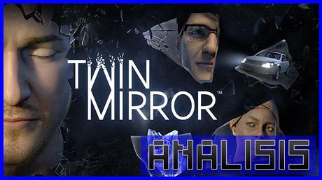 ANÁLISIS: Twin Mirror