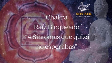 Chakra Raíz Bloqueado “4 Síntomas que quizá no esperabas”