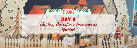 Blogmas Day 8: Christmas Decoration / Día 8: Decoración de Navidad