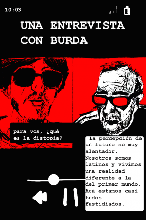 «Nosotros estamos acostumbrados a ver la ciencia ficción desde lo violento […] y se puede hacer ciencia ficción con una chiva, con un panadero, con un verdulero, con un personaje común y doméstico que vemos todos los días». Entrevista a Burda