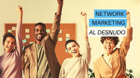 Network Marketing Al Desnudo, Lo Que Todo El Mundo Debería Saber