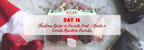 Blogmas Day 16: Christmas Recipe or Favorite Food / Receta o Comida Navideña Favorita