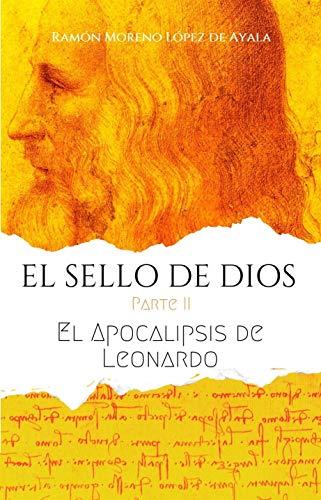 El sello de dios: El apocalipsis de Leonardo de Ramón Moreno López de Ayala