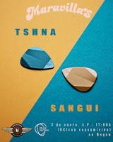 Concierto de Tshna y Sangui en Maravillas Club