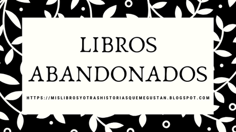 RETO 2021: LIBROS ABANDONADOS RETO 2021: LIBROS ABANDONADOS