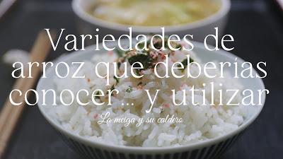 Variedades de arroz que deberías conocer... y utilizar Variedades de arroz que deberías conocer... y utilizar