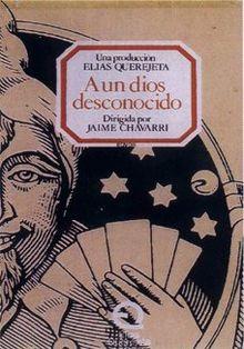 A UN DIOS DESCONOCIDO - Jaime Chávarri A UN DIOS DESCONOCIDO - Jaime Chávarri