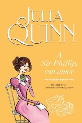 Reseña: A Sir Phillip con amor de Julia Quinn Reseña: A Sir Phillip con amor de Julia Quinn