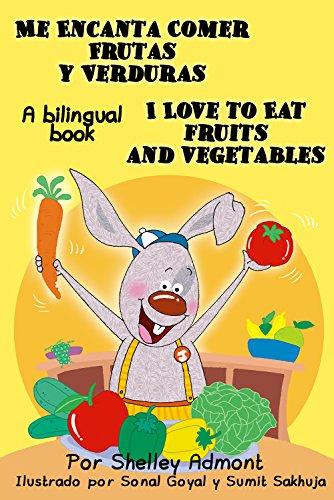 Me Encanta Comer Frutas y Verduras - I Love to Eat Fruits and Vegetables (Spanish English Bilingual Collection) de [Admont, Shelley, Publishing, S.A.]