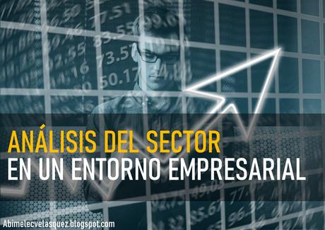 ANÁLISIS DEL SECTOR EN UN ENTORNO EMPRESARIAL