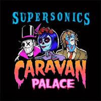 Caravan Palace estrenan vídeo de Supersonics