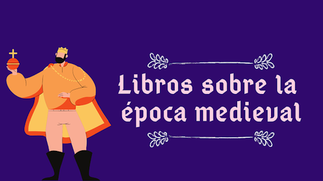 Lunes Literarios | Libros sobre la época medieval