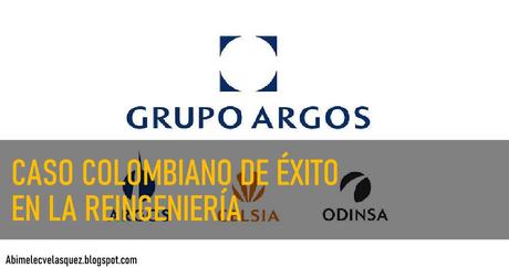 GRUPO ARGOS, CASO COLOMBIANO DE ÉXITO EN LA REINGENIERÍA