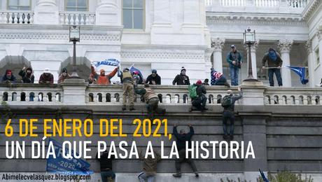 6 DE ENERO DEL 2021, UN DÍA QUE PASA A LA HISTORIA 6 DE ENERO DEL 2021, UN DÍA QUE PASA A LA HISTORIA
