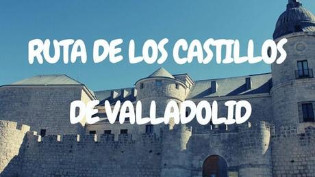 Ruta de los castillos de Valladolid