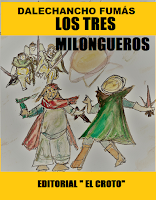 LOS TRES MILONGUEROS DE DALECHANCHO FUMÁS - Comentado por A. Gurrietes Borges
