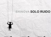 Shinova estrena Solo Ruido