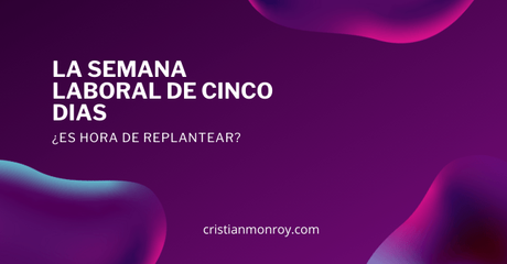 La historia de la semana laboral de cinco días