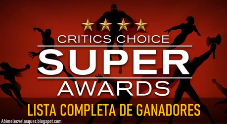 LISTA COMPLETA DE GANADORES A LA PRIMERA EDICIÓN DE LOS CRITICS CHOICE SUPER AWARDS