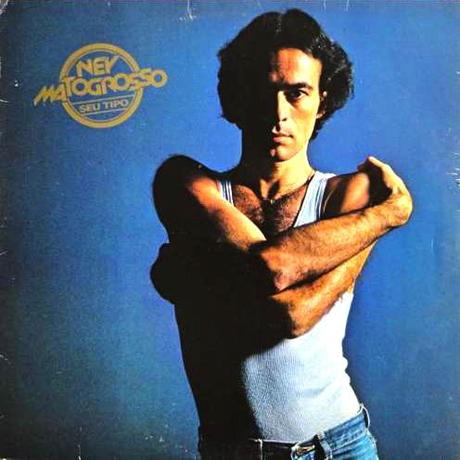 Ney Matogrosso - Seu Tipo (1979)