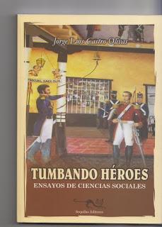CASTRO OLIVAS, Jorge Luis Tumbando héroes. Ensayos de Ciencias Sociales