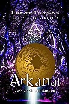 Saga Trece Tronos 6 : Arkanai – Jessica Galera Andreu