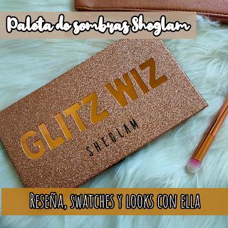 Paleta de Glitz Wiz Sheglam: Info, swatches y looks con ella