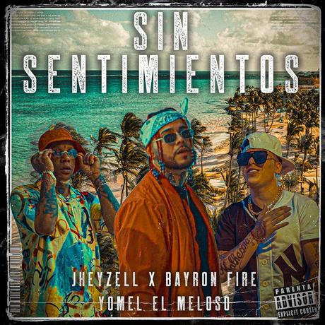 Jheyzell, Bayron Fire, Yomel El Meloso 'Sin Sentimientos' jhw1