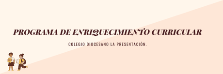 NUESTRO PROGRAMA DE ENRIQUECIMIENTO CURRICULAR